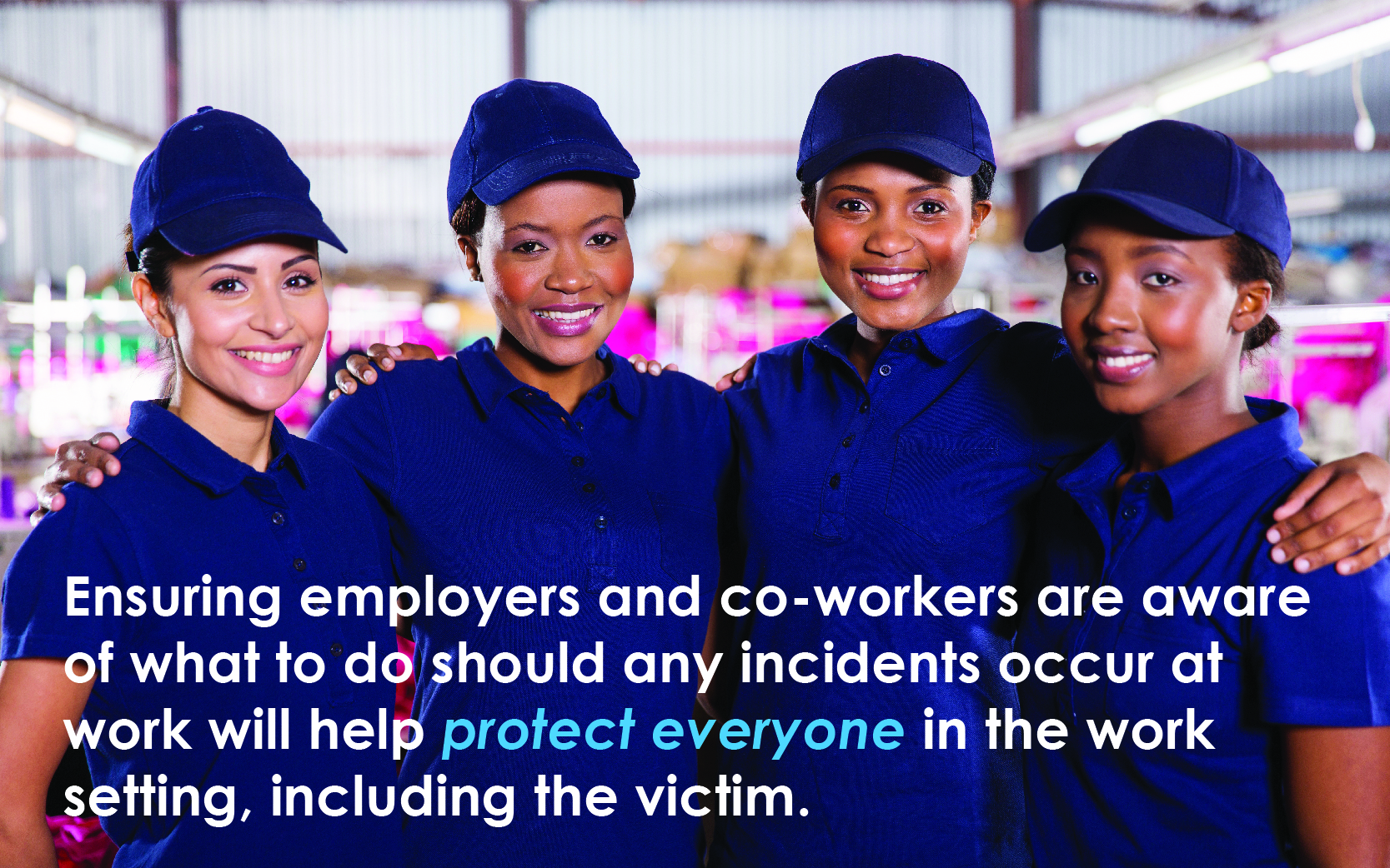 A group of women working together. Text reads: ensuring employers and co-workers are aware of what to do should any incidents occur at work will help protect everyone in the work setting, including the victim